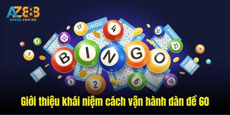 Giới thiệu khái niệm cách vận hành dàn đề 60